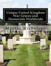 Unique United Kingdom War Graves and Memorials Worldwide