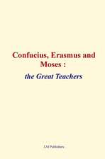 Confucius, Erasmus and Moses