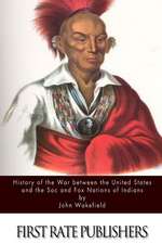 History of the War Between the United States and the Sac and Fox Nations of Indians