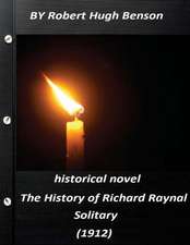 The History of Richard Raynal, Solitary (1912) Historical Novel (Original Versi