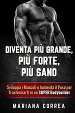 Diventa Piu Grande, Piu Forte, Piu Sano