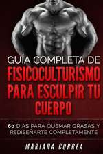 Guia Completa de Fisicoculturismo Para Esculpir Tu Cuerpo