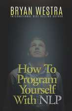 How to Program Yourself with Nlp