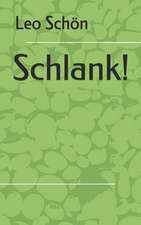 Schlank!