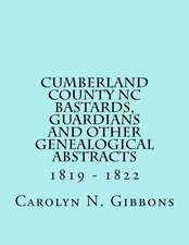 Cumberland County NC Bastards, Guardians and Other Genealogical Abstracts