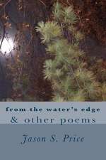 From the Water's Edge & Other Poems