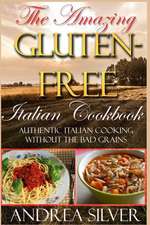 The Amazing Gluten Free Italian Cookbook