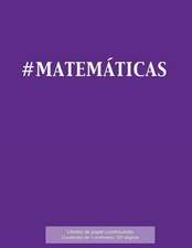 #Matematicas Libreta de Papel Cuadriculado, Cuadrados de 1 Centemetro, 120 Paginas