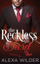 The Reckless Secret, Complete Series (an Alpha Billionaire in Love Bbw Romance)