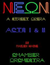 Neon (a Street Opera) Acts I & II Chamber Orchestra