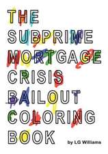 The Subprime Mortgage Crisis Bailout Coloring Book