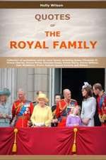 Quotes of the Royal Family