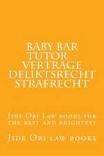 Baby Bar Tutor - Vertrage Deliktsrecht Strafrecht