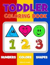 Toddler Coloring Book. Numbers Colors Shapes