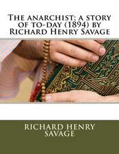 The Anarchist; A Story of To-Day (1894) by Richard Henry Savage