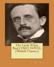 The Little White Bird (1902) Novel (World's Classics)