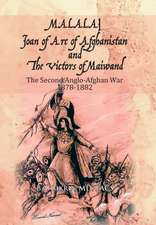 Malalai Joan of Arc of Afghanistan and the Victors of Maiwand