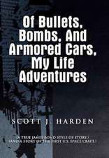 Of Bullets, Bombs, and Armored Cars, My Life Adventures