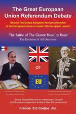 The Great European Union Referendum Debate: Should the United Kingdom Remain a Member of the European Union or Leave the European Union?