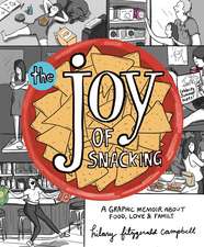 The Joy of Snacking: A Graphic Memoir about Food, Love & Family