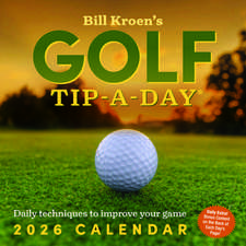 Bill Kroen's Golf Tip-A-Day 2026 Day-to-Day Calendar