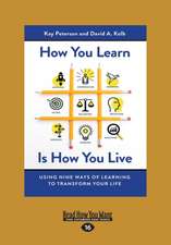 How You Learn Is How You Live