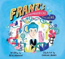 Franz's Phantasmagorical Machine