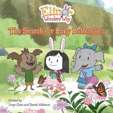 Elinor Wonders Why: The Search for Baby Butterflies