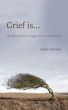 Grief Is...