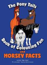 The Pony Tails Book of Colouring Fun and Horsey Facts