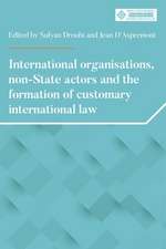 International Organisations, Non-State Actors and the Formation of Customary International Law