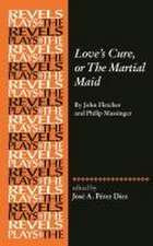 Love's Cure, or The Martial Maid