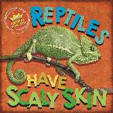 Ridley, S: In the Animal Kingdom: Reptiles Have Scaly Skin