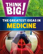 Newland, S: Think Big!: The Greatest Ideas in Medicine