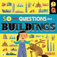 Spray, S: So Many Questions: About Buildings