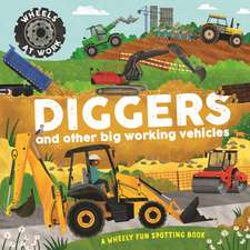Wheels at Work: Diggers: A wheely fun spotting book