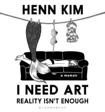 I Need Art: Reality Isn’t Enough