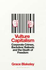 Vulture Capitalism: Corporate Crimes, Backdoor Bailouts and the Death of Freedom