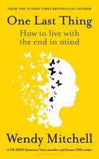 One Last Thing: How to live with the end in mind