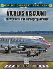 The Vickers Viscount: The World's First Turboprop Airliner