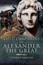 The Field Campaigns of Alexander the Great