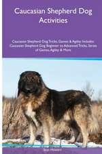 Caucasian Shepherd Dog Activities Caucasian Shepherd Dog Tricks, Games & Agility. Includes