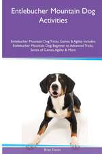 Entlebucher Mountain Dog Activities Entlebucher Mountain Dog Tricks, Games & Agility. Includes