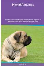 Mastiff Activities Mastiff Tricks, Games & Agility. Includes