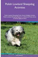 Polish Lowland Sheepdog Activities Polish Lowland Sheepdog Tricks, Games & Agility. Includes