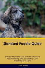 Standard Poodle Guide Standard Poodle Guide Includes