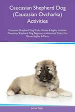 Caucasian Shepherd Dog (Caucasian Ovcharka) Activities Caucasian Shepherd Dog Tricks, Games & Agility Includes