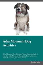 Atlas Mountain Dog Activities Atlas Mountain Dog Activities (Tricks, Games & Agility) Includes