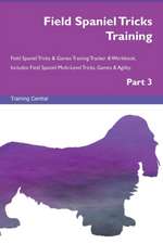 Field Spaniel Tricks Training Field Spaniel Tricks & Games Training Tracker & Workbook. Includes