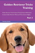 Golden Retriever Tricks Training Golden Retriever Tricks & Games Training Tracker & Workbook. Includes